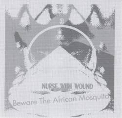 Nurse With Wound : Beware the African Mosquito 3
